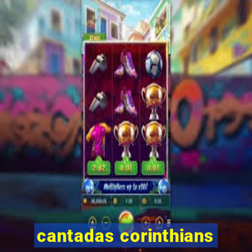 cantadas corinthians